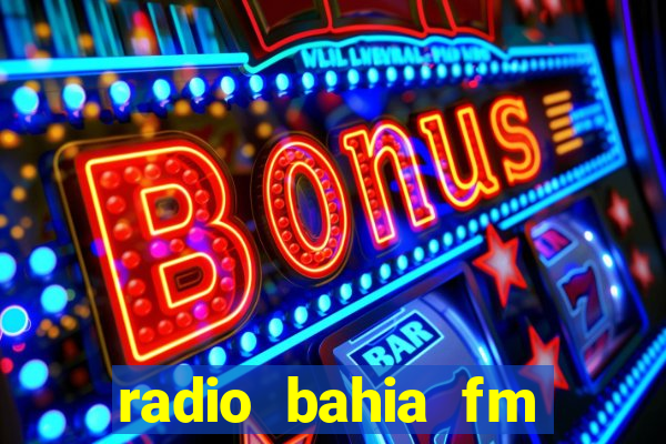 radio bahia fm 88.7 ao vivo ouvir